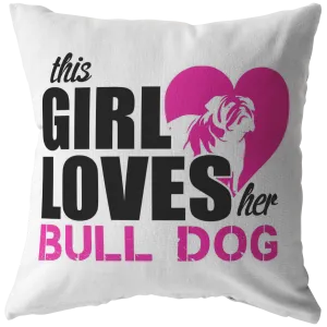 This Girl Loves her BULL DOG - Pillow